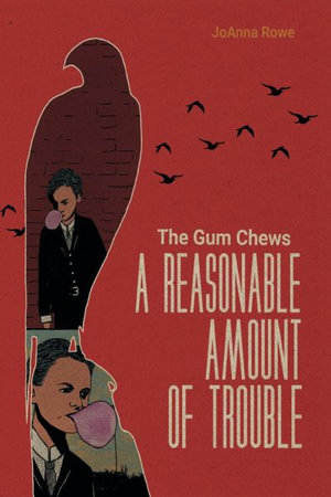 A Reasonable Amount of Trouble : The Gum Chews - JoAnna Rowe