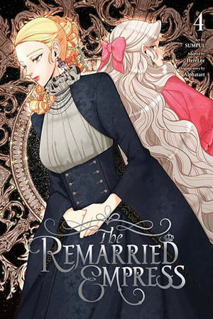 The Remarried Empress, Vol. 4 : REMARRIED EMPRESS GN - Alphatart