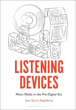 Listening Devices : Music Media in the Pre-Digital Era - Jens Gerrit Papenburg