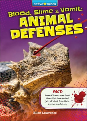 Blood, Slime, and Vomit : Animal Defenses - Ellen Lawrence