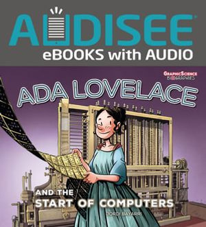 Ada Lovelace and the Start of Computers : Graphic Science Biographies - Jordi Bayarri Dolz