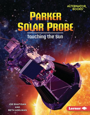 Parker Solar Probe : Touching the Sun - Joe Rhatigan