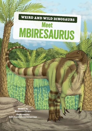 Meet Mbiresaurus : A Graphic Guide - Benjamin Harper