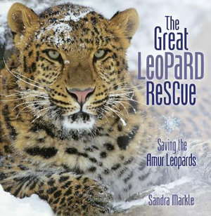 The Great Leopard Rescue by Sandra Markle | Saving the Amur Leopards ...