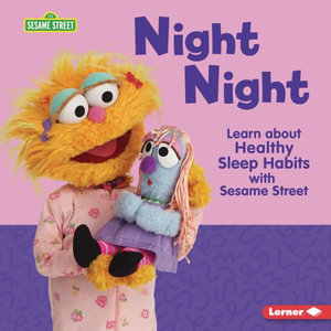 Night Night : Learn about Healthy Sleep Habits with Sesame Street (R) - Charlotte Reed