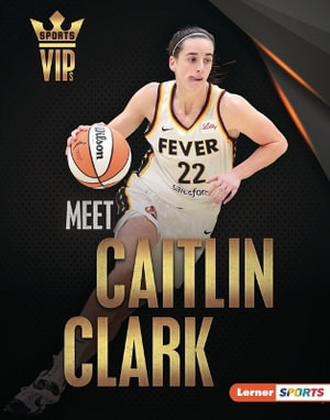 Meet Caitlin Clark : Basketball Superstar - Margaret J. Goldstein