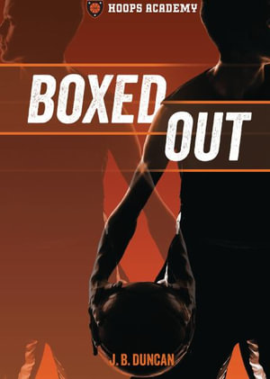 Boxed Out : Hoops Academy - J. B. Duncan