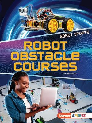 Robot Obstacle Courses : Robot Sports: Lerner Sports - Tom Jackson