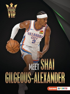 Meet Shai Gilgeous-Alexander : Oklahoma City Thunder Superstar - Margaret J. Goldstein