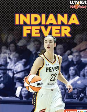 Indiana Fever : WNBA Hot Ticket (Lerner (Tm) Sports) - Josh Anderson