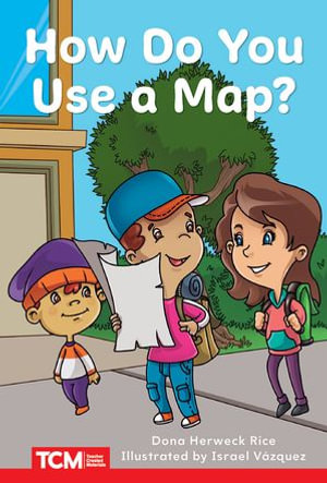 How Do You Use a Map? : PreK/K: Book 22 - Dona Herweck Rice