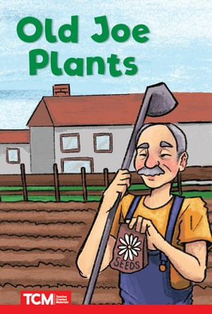 Old Joe Plants : Level 1: Book 19 - Jodene Smith