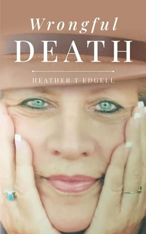 Wrongful Death - Heather T Edgell