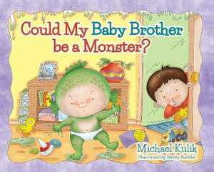 Could My Baby Brother be a Monster? - Michael Kulik