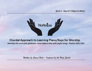 NoNotes Book 1 C Major/A Minor : Chordal Approach to Learning Piano/Keys for Worship - Susan Hall