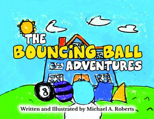 The Bouncing Ball Adventures - Michael A. Roberts