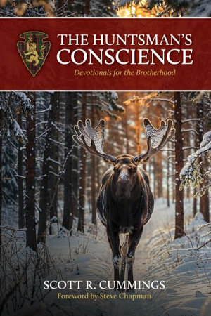 The Huntsman's Conscience : Devotionals for the Brotherhood - Scott R. Cummings