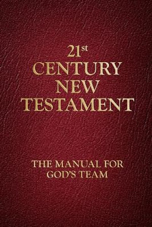 21st Century New Testament : The Manual for God's Team - Charlie Webster