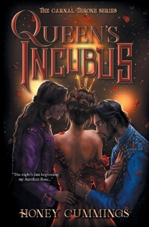 Queen's Incubus : The Carnal Throne Series - Honey Cummings