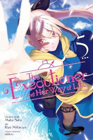 The Executioner and Her Way of Life, Vol. 5 (manga) : Executioner and Her Way of Life Man - Mato Sato