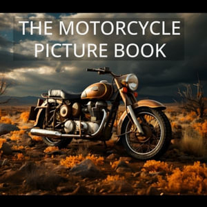 The Motorcycle Picture Book : Amazing illustrations of all types of motorcycles - Javier Sanz