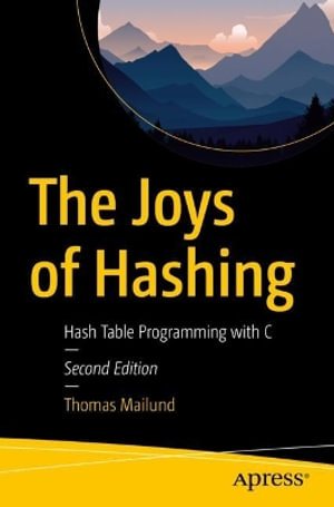 The Joys of Hashing : Hash Table Programming with C - Thomas Mailund