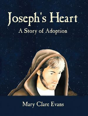 Joseph's Heart : A Story of Adoption - Mary Clare Evans