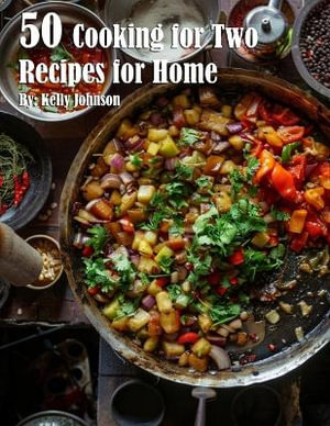 50 Cooking for Two Recipes for Home - Kelly Johnson