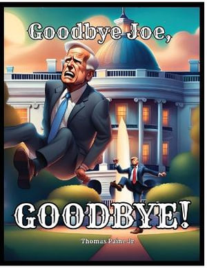 Goodbye Joe, Goodbye! - Thomas Paine