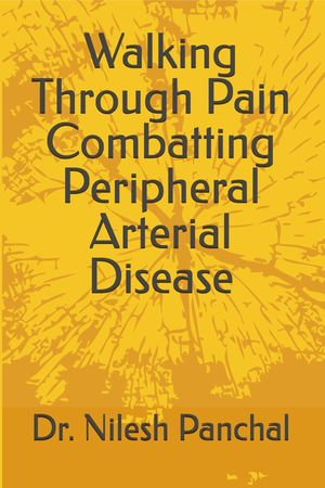 Walking Through Pain Combatting Peripheral Arterial Disease : Heart Health Masterclass Series - Dr. Nilesh Panchal