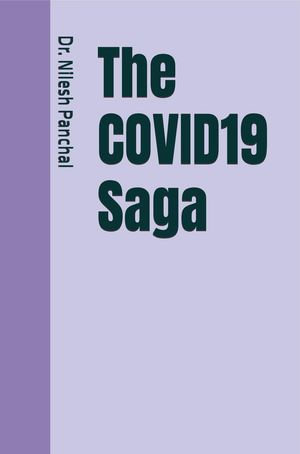 The COVID19 Saga : Global Outbreaks The Saga of Humanity's Health Battles - Dr. Nilesh Panchal