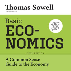 Basic Economics : A Common Sense Guide to the Economy - Library Edition - Thomas Sowell