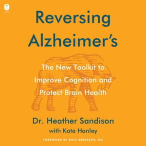 Reversing Alzheimer's : The New Tool Kit to Improve Cognition and Protect Brain Health, Library Edition - Heather Sandison