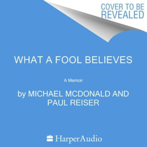 What a Fool Believes : A Memoir - Michael McDonald