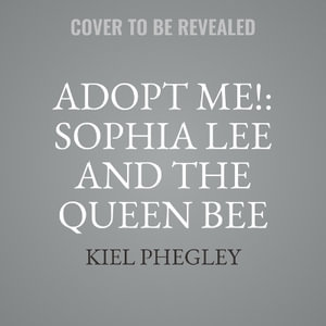 Adopt Me! : Sophia Lee and the Queen Bee - Kiel Phegley