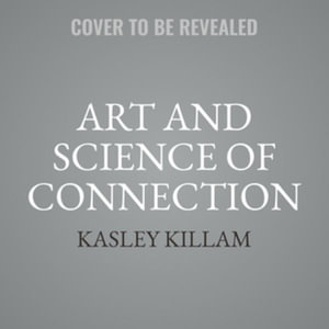 Art and Science of Connection : Library Edition - Kasley Killam