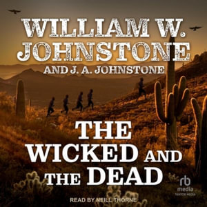 The Wicked and the Dead : Wicked and the Dead - William W. Johnstone