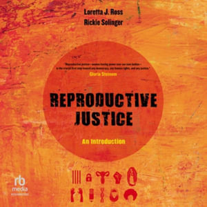 Reproductive Justice : An Introduction - Library Edition - Loretta Ross