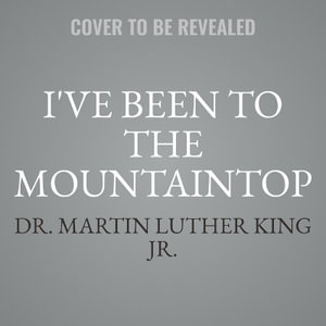 I've Been to the Mountaintop - Martin Luther King