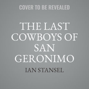 The Last Cowboys of San Geronimo - Ian Stansel