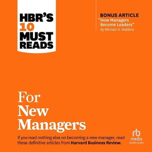 Hbr's 10 Must Reads for New Managers : Hbr?s 10 Must Reads - Harvard Business Review