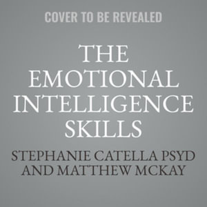 The Emotional Intelligence Skills : Improve Communication and Build Stronger Relationships, Library Edition - Stephanie Catella