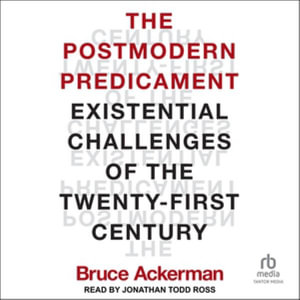 The Postmodern Predicament : Existential Challenges of the Twenty-first Century, Library Edition - Bruce Ackerman