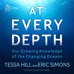 At Every Depth : Our Growing Knowledge of the Changing Oceans - Eric Simons