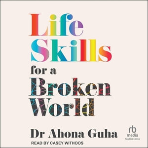 Life Skills for a Broken World - Ahona Guha