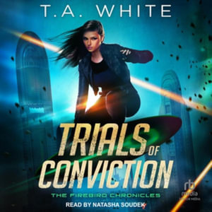 Trials of Conviction - T. A. White