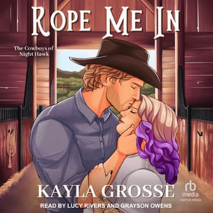 Rope Me in : Cowboys of Night Hawk - Kayla Grosse