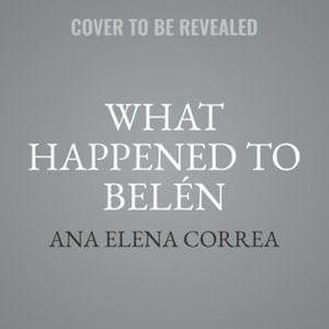 What Happened to Belen : The Unjust Imprisonment That Sparked a Women's Rights Movement - Ana Elena Correa