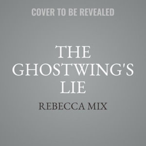 The Ghostwing's Lie - Rebecca Mix