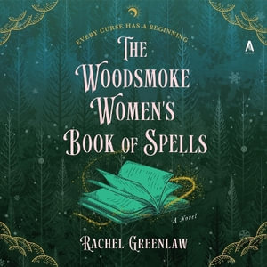 The Woodsmoke Women's Book of Spells - Rachel Greenlaw